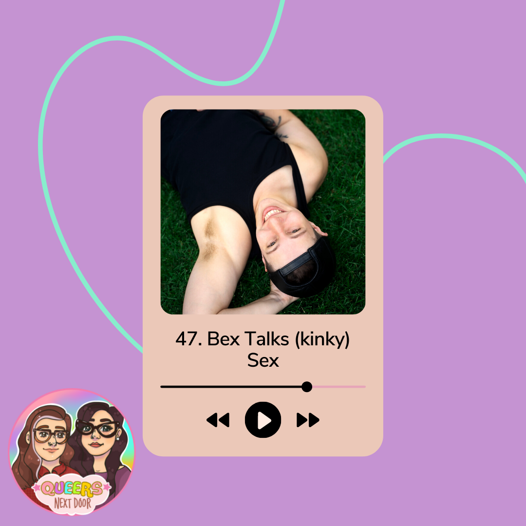 47. Bex Talks (kinky) Sex | Queers Next Door